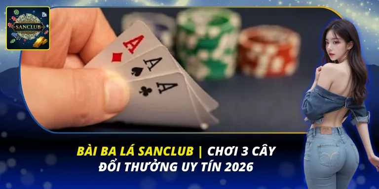 Bài Ba Lá Sanclub