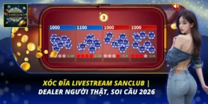Xóc Đĩa Livestream Sanclub