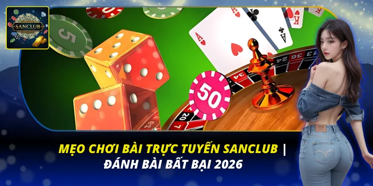 Mẹo Chơi Bài Trực Tuyến Sanclub