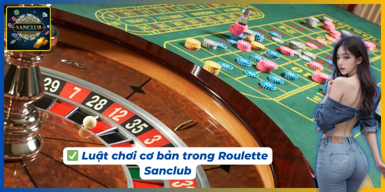 Luật chơi Roulette Sanclub dành cho hội viên mới