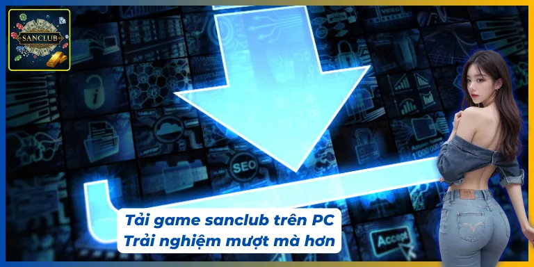 Cách tải app Sanclub trên PC rất đơn giản