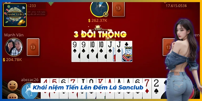 Giới thiệu khái niệm cơ bản Tiến Lên Đếm Lá Sanclub